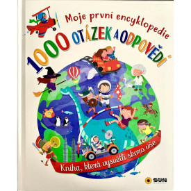 Moje první encyklopedie - 1000 OTÁZEK A ODPOVĚDÍ - Kniha, která vysvětlí skoro vše